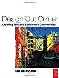 Design out crime : creating safe and sustainable communities / Ian Colquhoun
