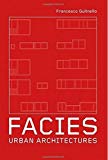 Facies : urban architectures / Francesco Gulinello ; translations Johanna Worton