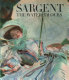 Sargent : the watercolours / Richard Ormond and Elaine Kilmurray