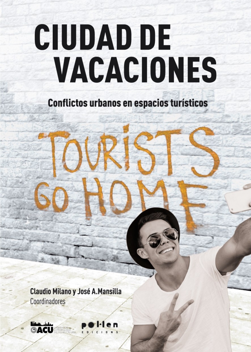 Ciudad de vacaciones : conflictos urbanos en espacios turísticos / Claudio Milano y José A. Mansilla, coordinadores