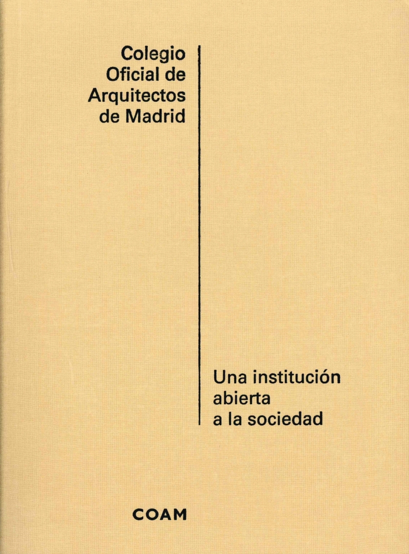 Colegio Oficial de Arquitectos de Madrid : una institución abierta a la sociedad