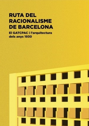 Ruta del racionalisme de Barcelona : el GATCPAC i l'arquitectura dels anys 30 / textos: Tate Cabré ; fotos: Lluís Casals i altres autors