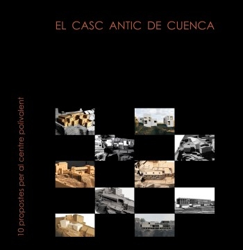 El Casc antic de Cuenca : 10 propostes per al centre polivalent / direcció i edició: Joan Curós i Vila