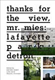 Thanks for the view, Mr. Mies : Lafayette Park, Detroit / edited and with text by Danielle Aubert, Lana Cavar and Natasha Chandani (Placement)
