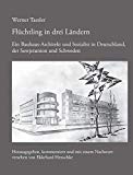 Flüchtling in drei Ländern : ein Bauhaus-Architekt und sozialist in Deutschland, der Sowjetunion und Schweden / Werner Taesler; Kommentierte Edition seiner Aufzeichnungen Herausgegeben, kommentiert und mit einem Nachwirk versehen von Ekkehard Henschke