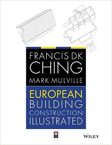 European building construction illustrated / Francis D.K. Ching, Mark Mulville