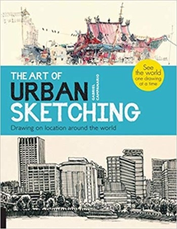 The art of urban sketching : drawing on location around the world / Gabriel Campanario