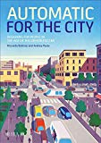 Automatic for the city : designing for people in the age of the driverless car / Riccardo Bobisse and Andrea Pavia