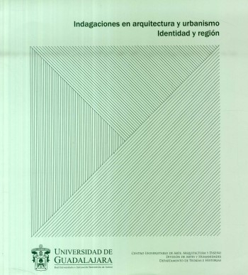 Indagaciones en arquitectura y urbanismo : identidad y región / coordinadora Claudia Rueda Velázquez