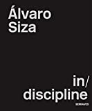 Álvaro Siza - in/discipline / Nuno Grande, Carles Muro (eds)