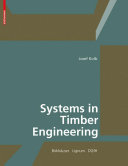 Systems in Timber Engineering : Loadbearing Structures and Component Layers / Josef Kolb; Lignum - Holzwirtschaft Schweiz, DGfH - German Society of Wood Research
