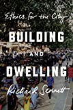 Building and dwelling : ethics for the city / Richard Sennett