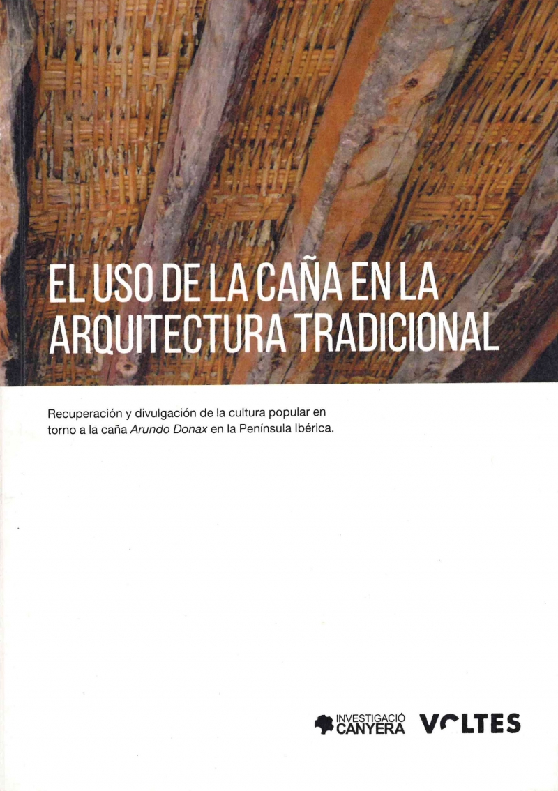 El Uso de la caña en la arquitectura tradicional : recuperación y divulgación de la cultura popular en torno a la caña Arundo Donaz en la Península Ibérica