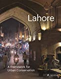 Lahore : a framework for urban conservation : the Aga Khan historic cities programme / edited by Philip Jodidio