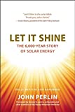 Let it shine : the 6.000-year story of solar energy / John Perlin ; foreword by Amory B. Lovins