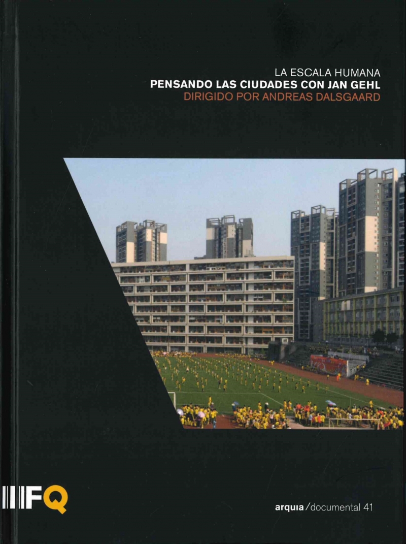 La Escala humana : pensando las ciudades con Jan Gehl / dirigido por Andreas M. Dalsgaard ; texto a cargo del arquitecto Juan Luis de las Rivas Sanz