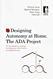 Designing Autonomy at Home : the ADA Project : an interdisciplinary strategy for adaptation of the homes of disabled persons / Antonio Laurìa, Beatrice Benesperi, Paolo Costa, Fabio Valli