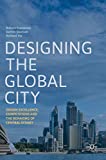Designing the global city : design excellence, competitions and the remaking of central Sydney / Robert Freestone, Gethin Davison, Richard Hu