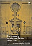 The Baroque in architectural culture, 1880-1980 / edited by Andrew Leach, John Macarthur, Maarten Delbeke