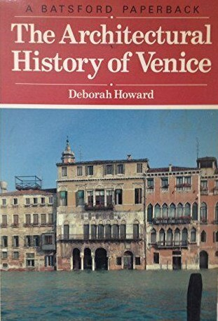 The Architectural history of Venice / Deborah Howard