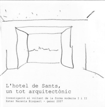 L'Hotel de Sants, un tot arquitectònic investigació al voltant de la forma moderna I i II / Ester Nacenta Bisquert