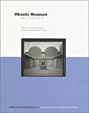 Whanki Museum / Kyu Sung Woo ; edited by Oscar Riera Ojeda ; introduction by Hong-bin Kang