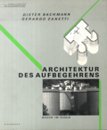 Architektur des aufbegehrens : bauen im Tessin / Dieter Bachmann ; Gerardo Zanetti