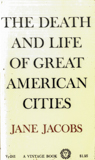 The Death and life of great american cities / Jane Jacobs