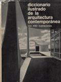 Diccionario ilustrado de la arquitectura contemporánea / dirigido por Gerd Hatje