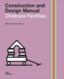 Childcare facilities : construction and design manual / edited by Natascha Meuser ; with foreword by Stefan Spieker and contributions by Anja Behnert [i 4 més]