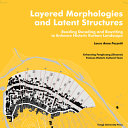 Layered morphologies and latent structures : reading, decoding and rewriting to enhance historic rurban landscape / Laura Anna Pezzetti