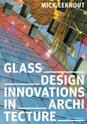 Glass design innovations in architecture / Mick Eekhout
