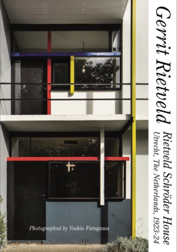Gerrit Rietveld : Rietveld Schröder House (Utrecht, The Netherlands,1923-24) / text by Ida van Zijl ; photographed by Yukio Futagawa