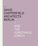 David Chipperfield Architects Berlin and the Kunsthaus Zürich / concept and editing, Kunsthaus Zürich, David Chipperfield Architects Berlin