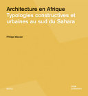 Architecture en Afrique : typologies constructives et urbaines au sud du Sahara / Philipp Meuser ; traduction Jean-Philippe Hugron