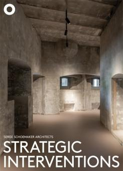 Strategic interventions : Serge Schoemaker Architects / compiled by Serge Schoemaker, Hans Ibelings