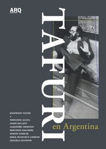 Tafuri en Argentina / Manfredo Tafuri + Fernando Alita [i 6 més]