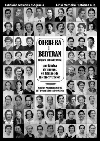 Corbera i Bertran, empresa col·lectivitzada : una fábrica de mujeres en tiempos de colectivización / Grup de Memòria Històrica de l'Ateneu Llibertari de Gràcia