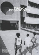 Radical pedagogies : why human intelligence still beats algorithms / edited by Beatriz Colomina, Ignacio G. Galán, Evangelos Kotsioris, Anna-Maria Meister