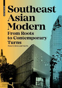Southeast Asian modern: from roots to contemporary turns / Peter G. Rowe and Yun Fu