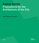 A radical normal : propositions for the architecture of the city / Vittorio Magnago Lampugnani ; translated by Kyung Hun Oh