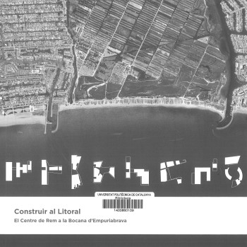 Construir al litoral : el centre de rem a la bocana d'Empuriabrava / direcció i edició: Joan Curós i Vilà