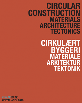 Circular construction : materials, architecture, tectonics = Cirkulært byggeri : materiale, arkitektur, tektonik / authors, Anne Beim [i 6 més]