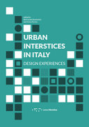 Urban interstices in Italy : design experiences / edited by Bertrando Bonfantini and Imma Forino