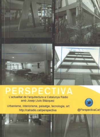 Perspectiva : l'actualitat de l'arquitectura a Catalunya Ràdio amb Josep Lluís Blázquez : urbanisme, interiorisme, paisatge, tecnologia, art : http://catradio.cat/perspectiva : @PerspectivaCat