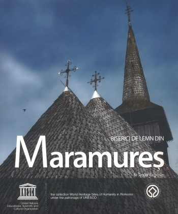Wooden churches of Maramureş : biserici de lemn din Maramureş / foreword: Koïchiro Matsuura ; text: Teodor Baconsky ; photography: José M. Díez (Pototo)