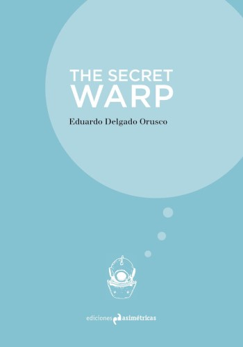 The Secret warp / Eduardo Delgado Orusco