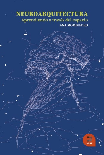 Neuroarquitectura : aprendiendo a través del espacio / Ana Mombiedro ; prólogo de Aurora Herrera
