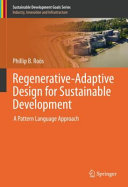 Regenerative-adaptive design for sustainable development : a pattern language approach / Phillip B. Roös