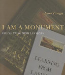 I am a monument : on Learning from Las Vegas / Aron Vinegar